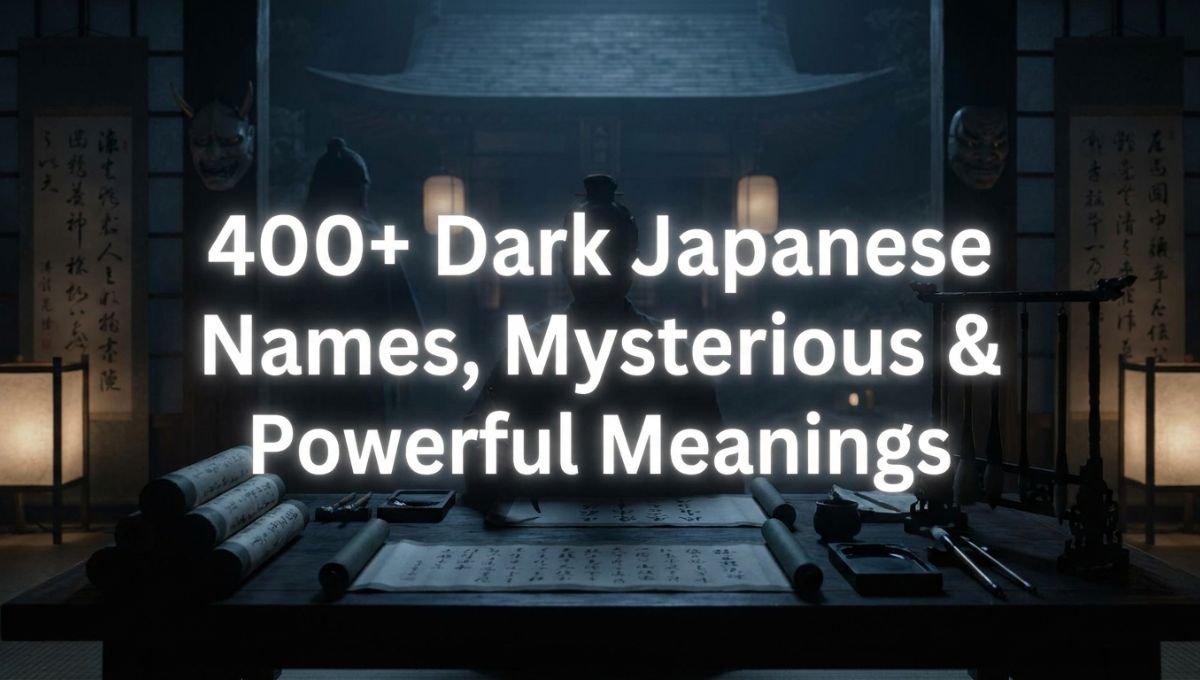 400+ Dark Japanese Names, Mysterious & Powerful Meanings 