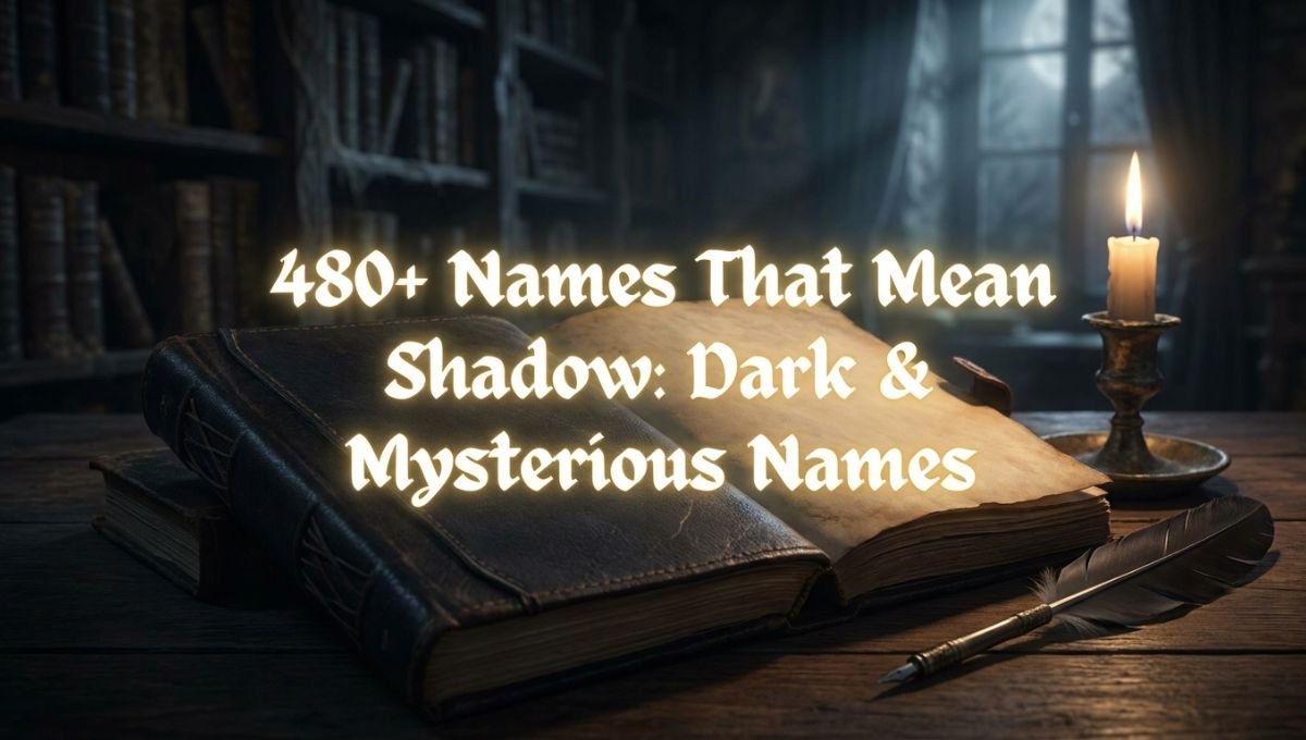 480+ Names That Mean Shadow: Dark & Mysterious Names 