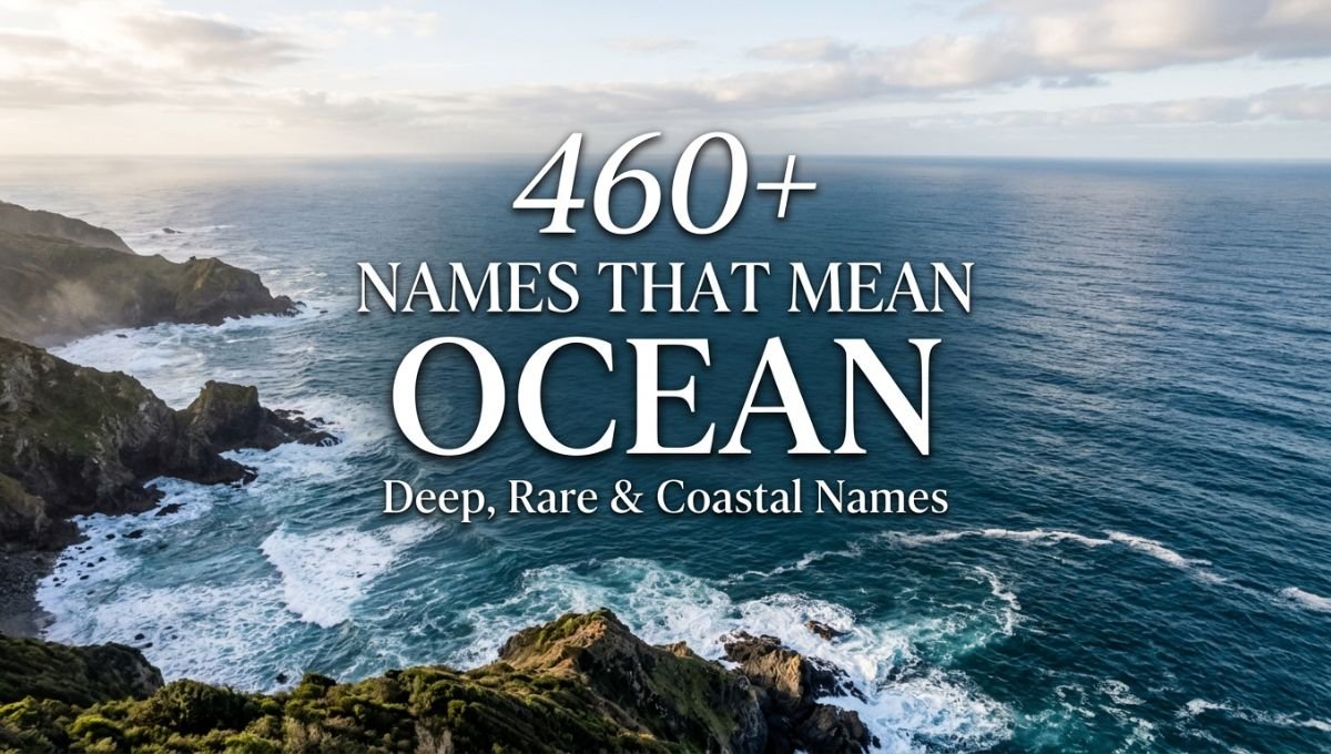 460+ Names That Mean Ocean_ Deep, Rare & Coastal Names